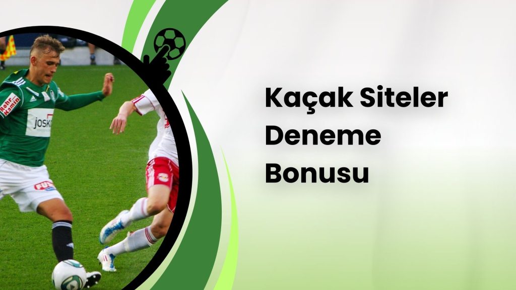 Kaçak Siteler Deneme Bonusu